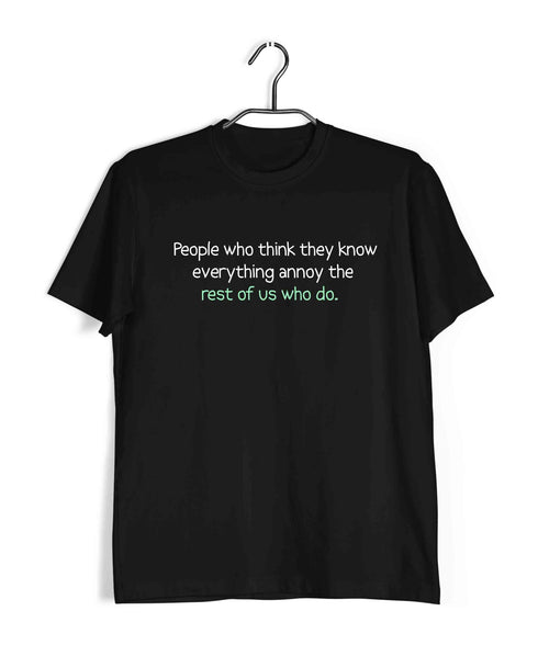 People who think they know everything annoy those of us who do Casual Graphic Printed T-Shirt for Men